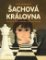 Šachová královna - Mistrovské tahy Judit Polgárové Šachová královna - Mistrovské tahy Judit Polgárové