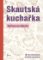 Skautská kuchařka - Vaříme na táboře Skautská kuchařka - Vaříme na táboře