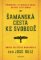 Šamanská cesta ke svobodě Šamanská cesta ke svobodě