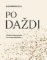 Po daždi: Vľúdne pripomienky na ceste sebalásky (slovensky) Po daždi: Vľúdne pripomienky na ceste sebalásky (slovensky)
