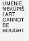 Umenie nekúpiš/ Art Cannot Be Bought