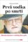 Prvá vodka po smrti Prvá vodka po smrti