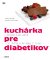 Kuchárka pre diabetikov Kuchárka pre diabetikov
