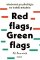 Red flags, Green flags