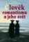 Člověk romantismu a jeho svět Člověk romantismu a jeho svět