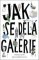 Jak se dělá galerie Jak se dělá galerie