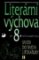Literární výchova pro 8. ročník ZŠ - Úvod do světa literatury II. Literární výchova pro 8. ročník ZŠ - Úvod do světa literatury II.