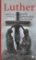 Luther - finále středověké zbožnosti Luther - finále středověké zbožnosti