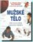 Mužské tělo - Vše co o něm chcete vědět Mužské tělo - Vše co o něm chcete vědět