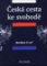 Česká cesta ke svobodě Česká cesta ke svobodě