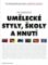 Umělecké styly,školy a hnutí Umělecké styly,školy a hnutí