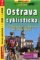 Ostrava cyklistická 1:18T/1:40T podrobná cyklomapa města a okolí Ostrava cyklistická 1:18T/1:40T podrobná cyklomapa města a okolí
