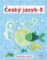 Český jazyk 5 - Pracovní sešit - 5. ročník Český jazyk 5 - Pracovní sešit - 5. ročník