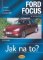 Ford Focus 10/98 - 10/04 - Jak na to? - 58.
