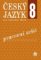 Český jazyk 8 pro základní školy - Pracovní sešit
