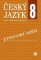Český jazyk 8 pro základní školy Pracovní sešit Český jazyk 8 pro základní školy Pracovní sešit