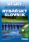 Velký encyklopedický rybářský slovník Velký encyklopedický rybářský slovník