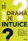 Jak drahá je intuice? - Proč nás selský rozum často vede ke ztrátovým rozhodnutím