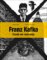 Franz Kafka - Člověk své a naší doby Franz Kafka - Člověk své a naší doby
