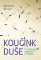 Koučink duše – Cesta ke klidu a radosti ze života Koučink duše – Cesta ke klidu a radosti ze života