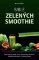 Bible zelených smoothie – Supervýživné nápoje, které vám pomohou zhubnout a dodají vám energii a duševní pohodu (více než 300 výtečných receptů)