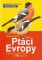 Ptáci Evropy - Určovací atlas