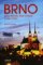 BRNO město historie, krásy, pohody a perly Podyjí BRNO město historie, krásy, pohody a perly Podyjí
