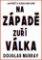 Na Západě zuří válka - Jak přežít v bláznovské době Na Západě zuří válka - Jak přežít v bláznovské době