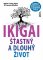 IKIGAI - Šťastný a dlouhý život IKIGAI - Šťastný a dlouhý život