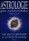 Astrologie pro začátečníky - Jak snadno pochopit a vykládat horoskop Astrologie pro začátečníky - Jak snadno pochopit a vykládat horoskop