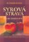 Syrová strava jako životní styl Syrová strava jako životní styl