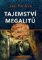 Tajemství megalitů - Kamenná databáze věčnosti