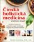 Čínská holistická medicína v běžném životě Čínská holistická medicína v běžném životě