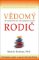 Vědomý rodič - Jak transformovat sebe sama a podporovat své děti Vědomý rodič - Jak transformovat sebe sama a podporovat své děti