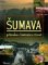 Šumava – příroda, historie, život