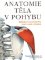 Anatomie těla v pohybu Anatomie těla v pohybu