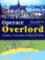 Operace Overlord vylodění v Normandii:prvních 24 hodin Operace Overlord vylodění v Normandii:prvních 24 hodin