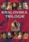 Královská trilogie Královská trilogie