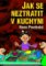 Jak se neztratit v kuchyni Jak se neztratit v kuchyni