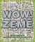 WOW! Země - Dětská encyklopedie s neobyčejně zajímavými poznatky o Zemi WOW! Země - Dětská encyklopedie s neobyčejně zajímavými poznatky o Zemi