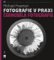 Fotografie v praxi: ČERNOBÍLÁ FOTOGRAFIE Fotografie v praxi: ČERNOBÍLÁ FOTOGRAFIE