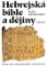 Hebrejská bible a dějiny Hebrejská bible a dějiny