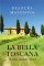 La bella Toscana La bella Toscana