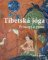 Tibetská jóga - Principy a praxe Tibetská jóga - Principy a praxe