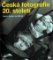 Česká fotografie 20. století Česká fotografie 20. století