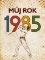 Můj rok 1985 Můj rok 1985