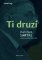 Ti druzí. Jean Paul Sartre a Československo 1934 - 1970 Ti druzí. Jean Paul Sartre a Československo 1934 - 1970