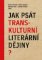 Jak psát transkulturní literární dějiny? Jak psát transkulturní literární dějiny?