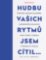 Hudbu vašich rytmů jsem cítil…
