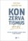Konzervatismus dnes - Politika, společnost a zdravý rozum v době nerozumu Konzervatismus dnes - Politika, společnost a zdravý rozum v době nerozumu